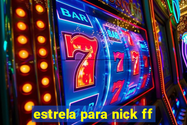 estrela para nick ff